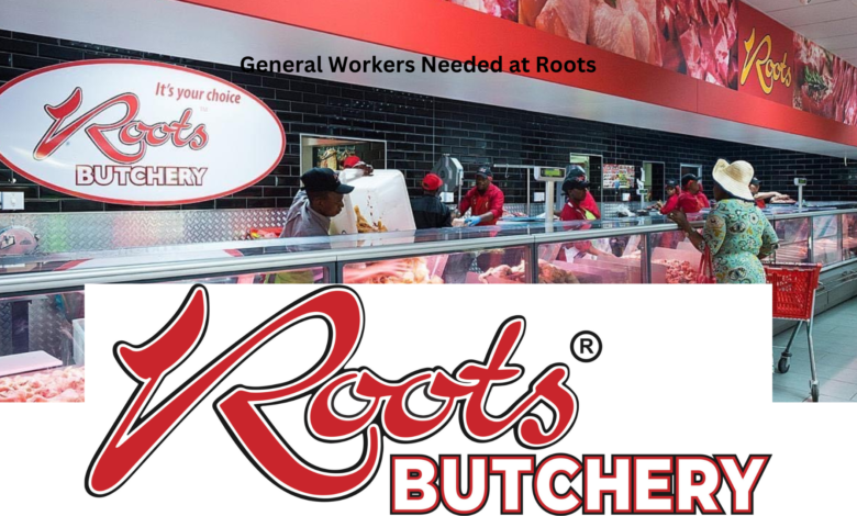 General Workers Needed at Roots