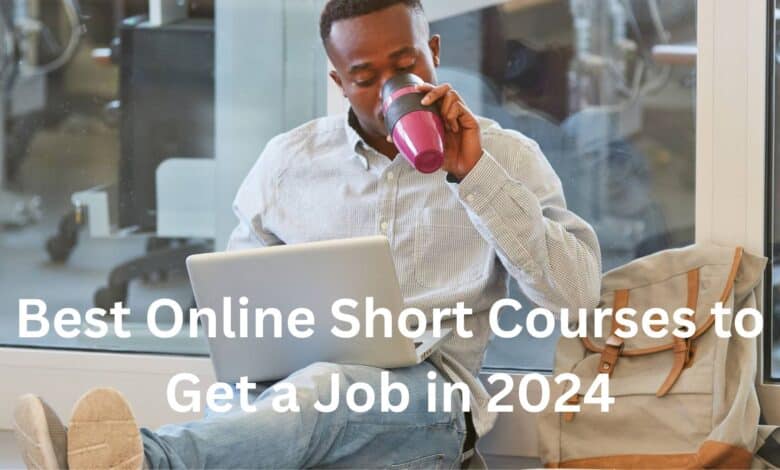 Best Online Short Courses to Get a Job in 2024