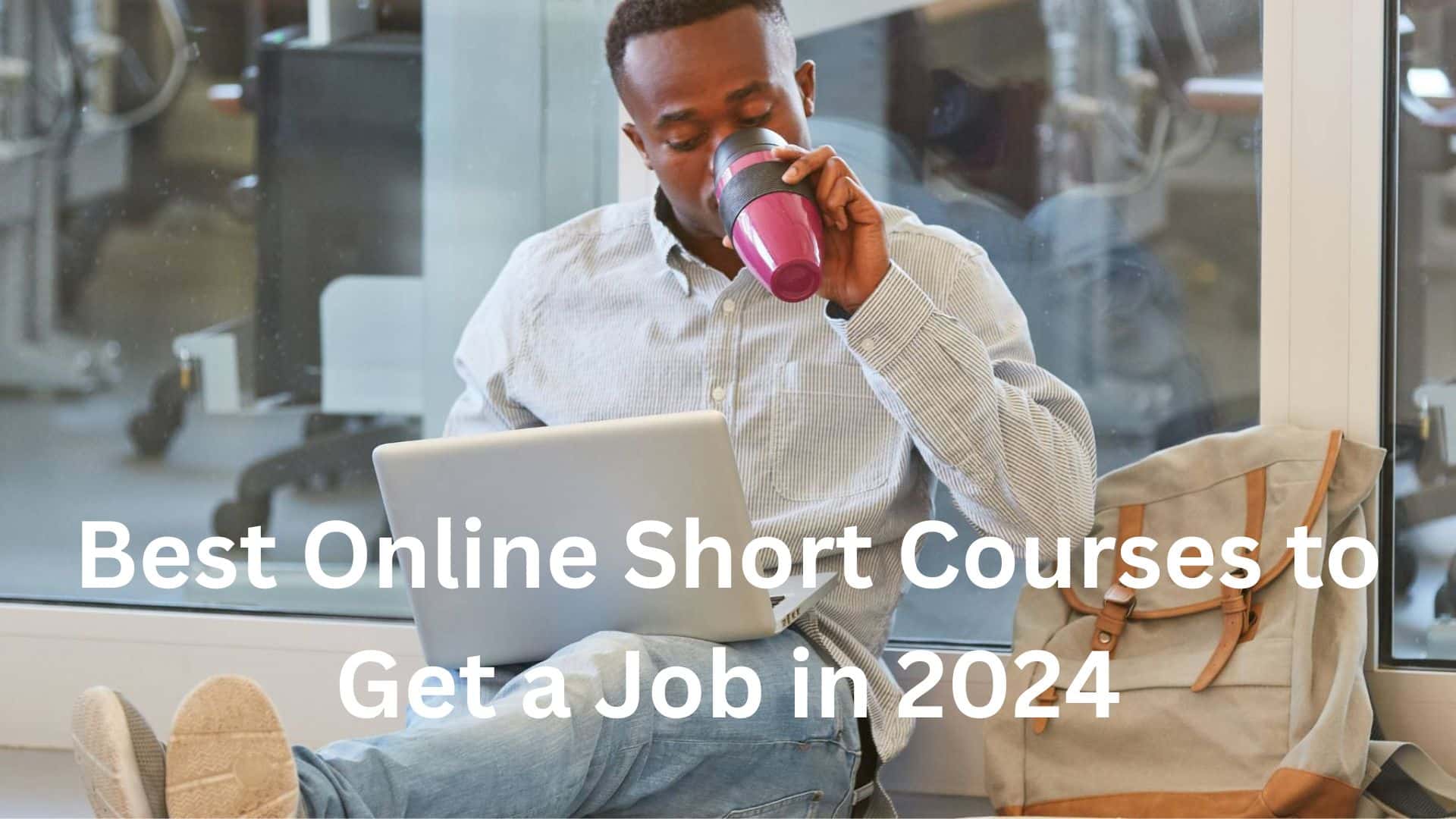 Best Online Short Courses to Get a Job in 2024