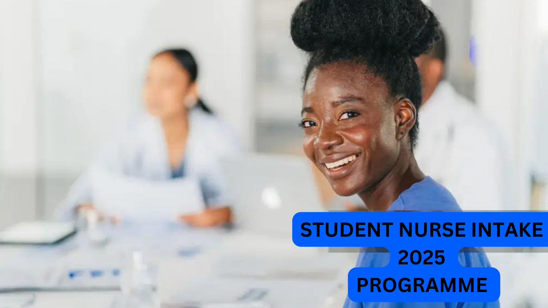 THE STUDENT NURSE INTAKE 2025 PROGRAMME