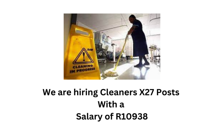 We are hiring Cleaners X27 Posts With a Salary of R10938