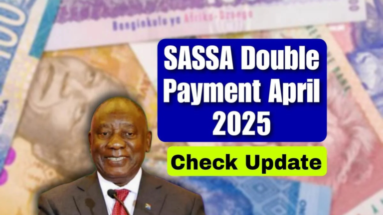 SASSA Grant Beneficiaries To Receive Double Payment In April 2025
