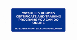 Funded Certificate and Training Programs You Can Do Online – No Experience