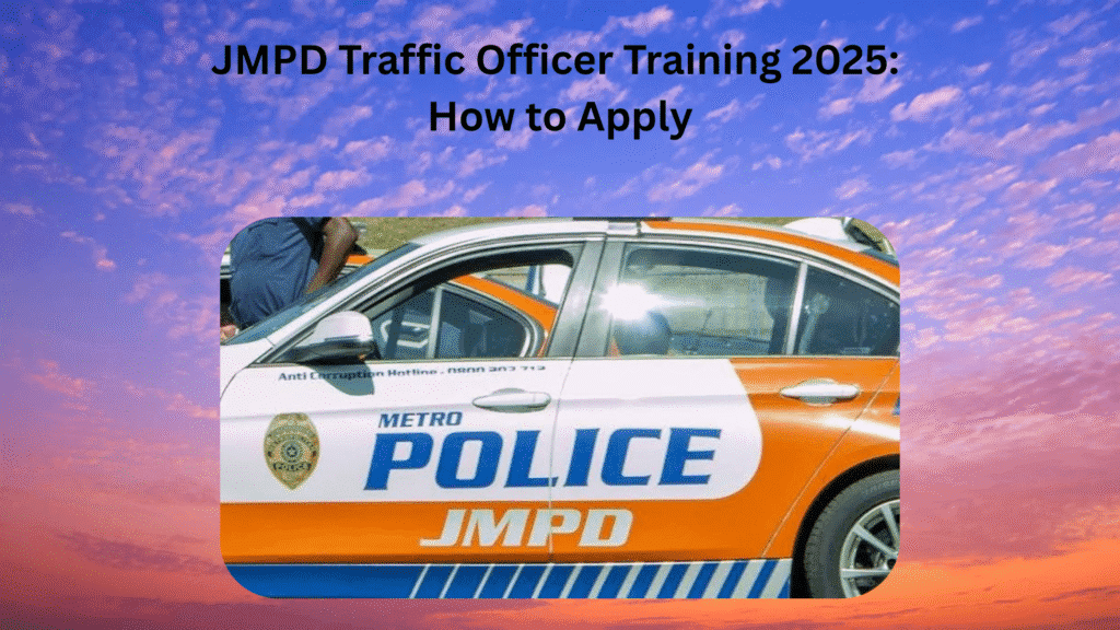 JMPD Traffic Officer Training 2025: How to Apply