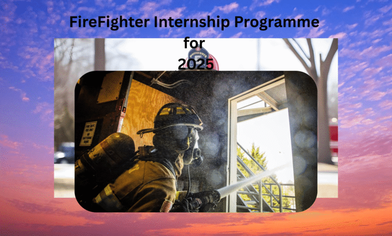 Fire Fighter Internship Programme for 2025
