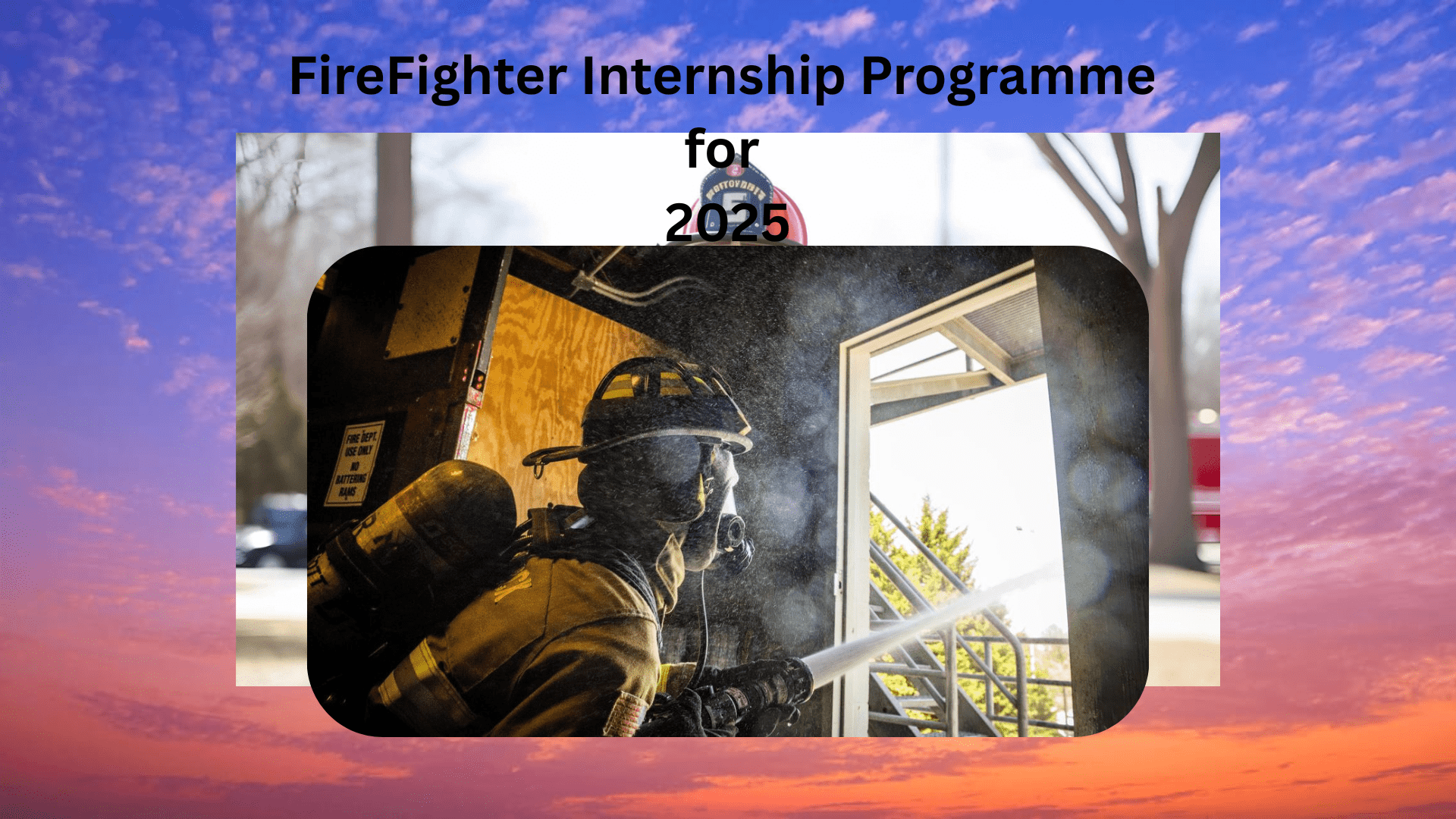 Fire Fighter Internship Programme for 2025
