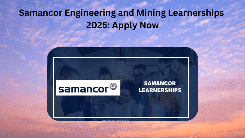 Samancor Engineering and Mining Learnerships 2025: Apply Now
