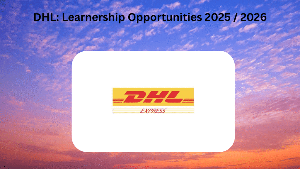 DHL: Learnership Opportunities 2025 / 2026